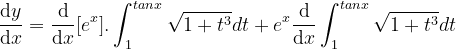 \dpi{120} \frac{\mathrm{d}y }{\mathrm{d} x}= \frac{\mathrm{d} }{\mathrm{d} x}[e^x ] .\int_{1}^{tanx}\sqrt{1+t^3} dt + e^x\frac{\mathrm{d} }{\mathrm{d} x}\int_{1}^{tanx}\sqrt{1+t^3}dt